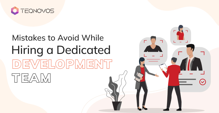 Mistakes to Avoid When Hiring a Development Team