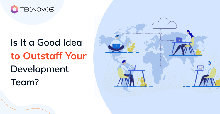 Is It a Good Idea to Outstaff Your Development Team