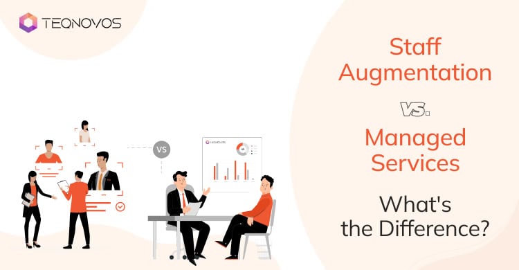 Staff Augmentation Vs. Managed Services